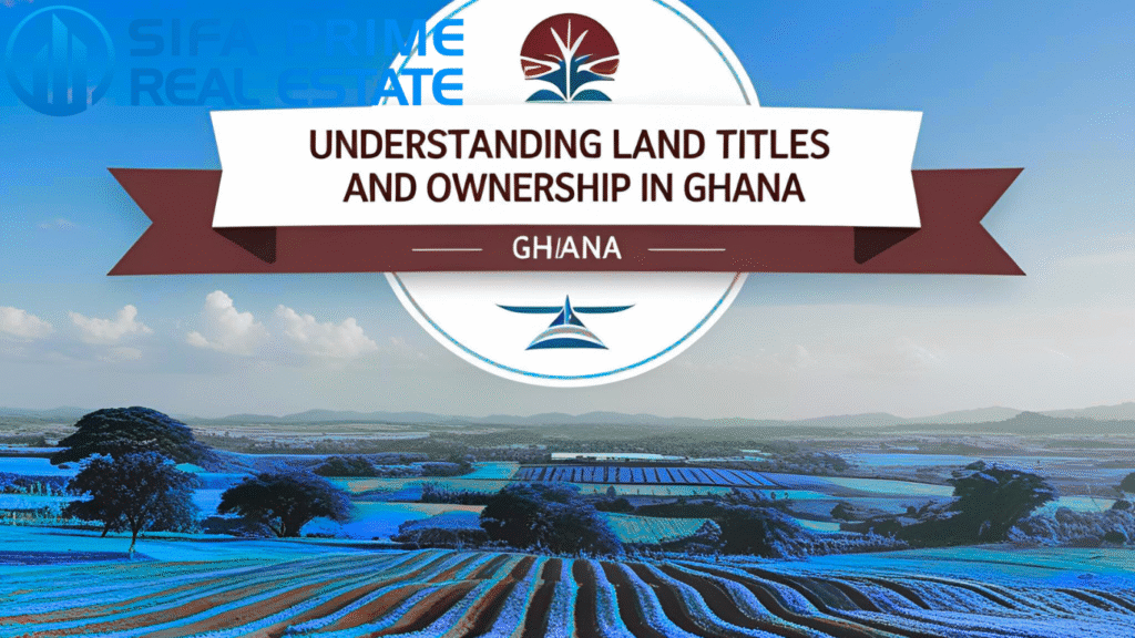 Understanding Land Titles and Ownership in Ghana